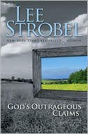 Link to God's Outrageous Claims by Lee Strobel at Barnes and Nobel